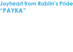 Joyheart from Roblin’s Pride “PAYKA”  Geboren op 31 juli 2012 Geslacht: reu Kleur: zwart/wit  CEA - TNS - CL Vrij via de ouders